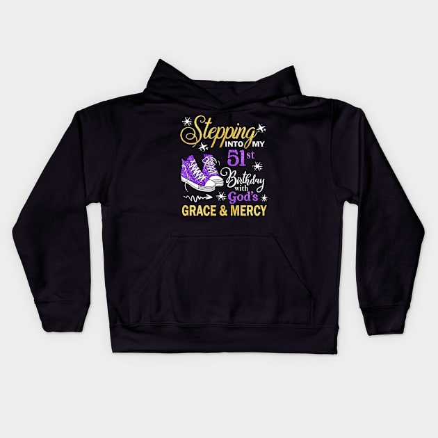 Stepping Into My 51st Birthday With God's Grace & Mercy Bday Kids Hoodie by MaxACarter